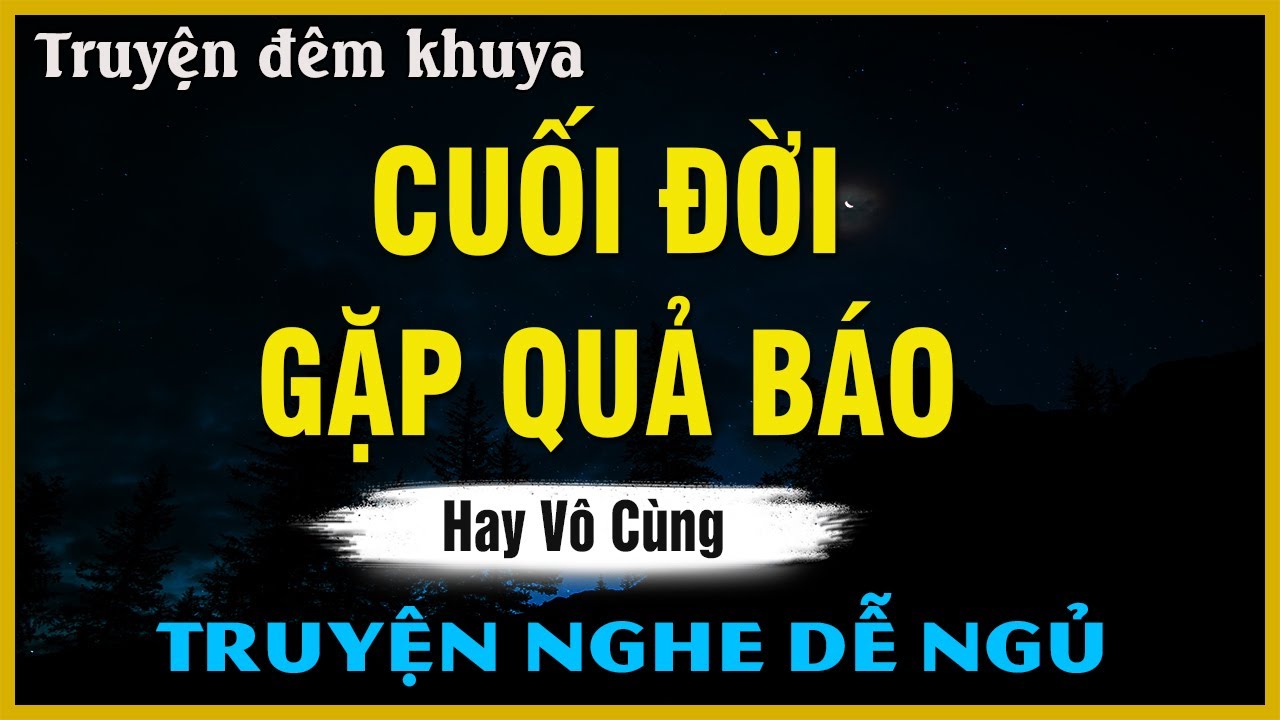 CUỐI ĐỜI GẶP QUẢ BÁO - Câu Chuyện Nhân Quả Tuổi Già | Đọc Truyện Đêm Khuya