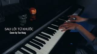 SAU LỜI TỪ KHƯỚC | PHAN MẠNH QUỲNH | PIANO COVER | TÔN HÙNG PIANIST |