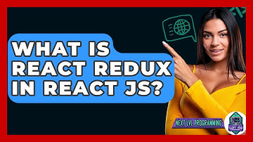 What Is React Redux In React JS? - Next LVL Programming