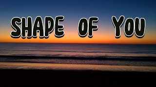Shape of You - Ed Sheeran / lyrics