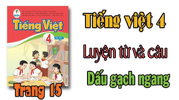 Tiếng việt lớp 4 sách cánh diều | Luyện từ và câu| dấu gạch ngang TRANG 15