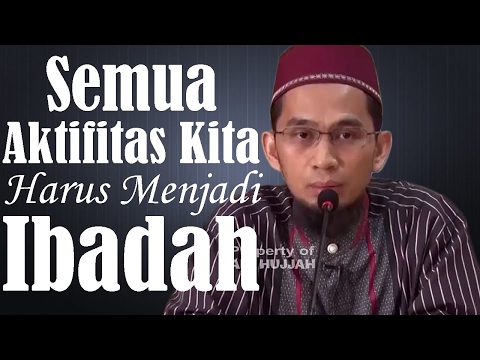 semua-aktifitas-kita-harus-menjadi-ibadah---ustadz-adi-hidayat,-lc,-ma