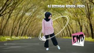 DJ SETENGAH REGGAE {PERCUMA}