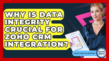 Why Is Data Integrity Crucial For Zoho CRM Integration? - Sales Pro Blueprint