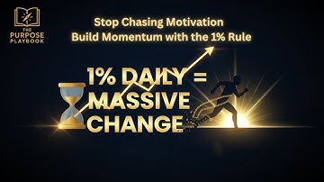 Stop Chasing Motivation — Build Momentum with the 1% Rule | The Purpose Playbook