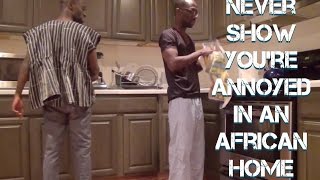Never Show You're Annoyed In An African Home