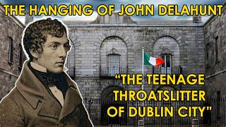 The Hanging Of John Delahunt  An Horrific Tale Of Murder U0026 Greed  Dublin In 1841