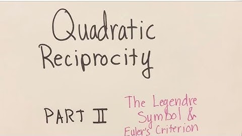 Quadratic Reciprocity: The Legendre Symbol and Euler’s Criterion