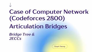 7. Codeforces 2800 E. Case of Computer Network | Tree Difference Arrays & LCA on Bridge Trees