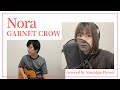 Nora/GARNET CROW(covered by Nostalgie Flower)