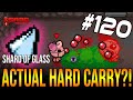 IS SHARD OF GLASS AN ACTUAL HARD CARRY?! - The Binding Of Isaac: Repentance #120