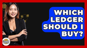 Which Ledger Should I Buy? - CryptoBasics360.com