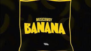 Musicbwoy Banana Official Audio