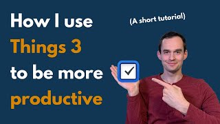 How I Use Things 3 to Be More Productive