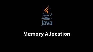 Java Memory Allocation | Learn Memory Allocation in Java from Scratch