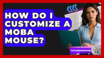 How Do I Customize A MOBA Mouse? - The Hardware Hub