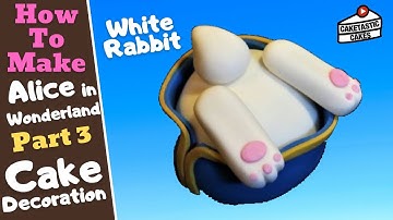 WHITE RABBIT Cake Decorating Tutorial -Part 3 How to Make ALICE IN WONDERLAND Cake Decorations
