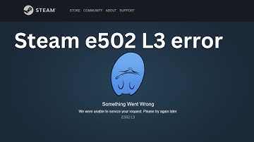 How to fix Steam e502 L3 error | something went wrong we were unable to service your request