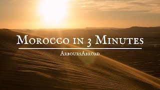 Morocco in 3 Minutes | Morocco Country Video | ArboursAbroad