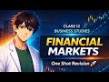 Class 12 Business Studies | Financial Markets (Full Chapter One Shot) 🔥 | Easy Explanation | NCERT