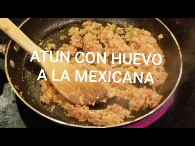 ATUN CON HUEVO A LA MEXICANA - YouTube