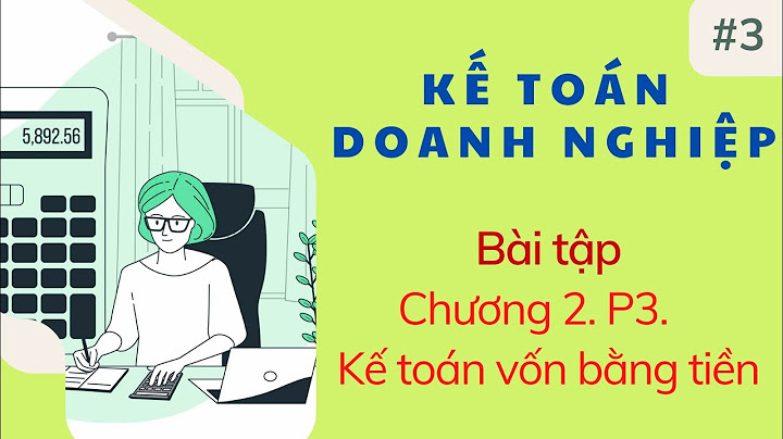 Bài khóa luận tốt nghiệp kế toán vốn bằng tiền năm 2024