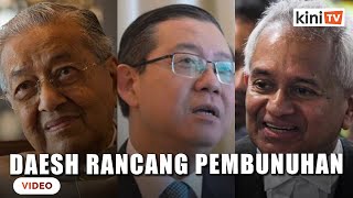 'Daesh mengaku rancang plot pembunuhan terhadap Dr M, LGE, Mujahid, Tommy'