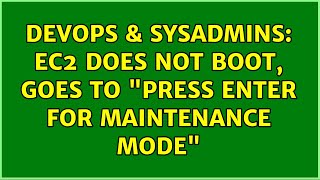 DevOps & SysAdmins: EC2 does not boot, goes to "Press enter for maintenance mode"