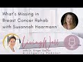 What's Missing in Breast Cancer Rehab with Susannah Haarmann