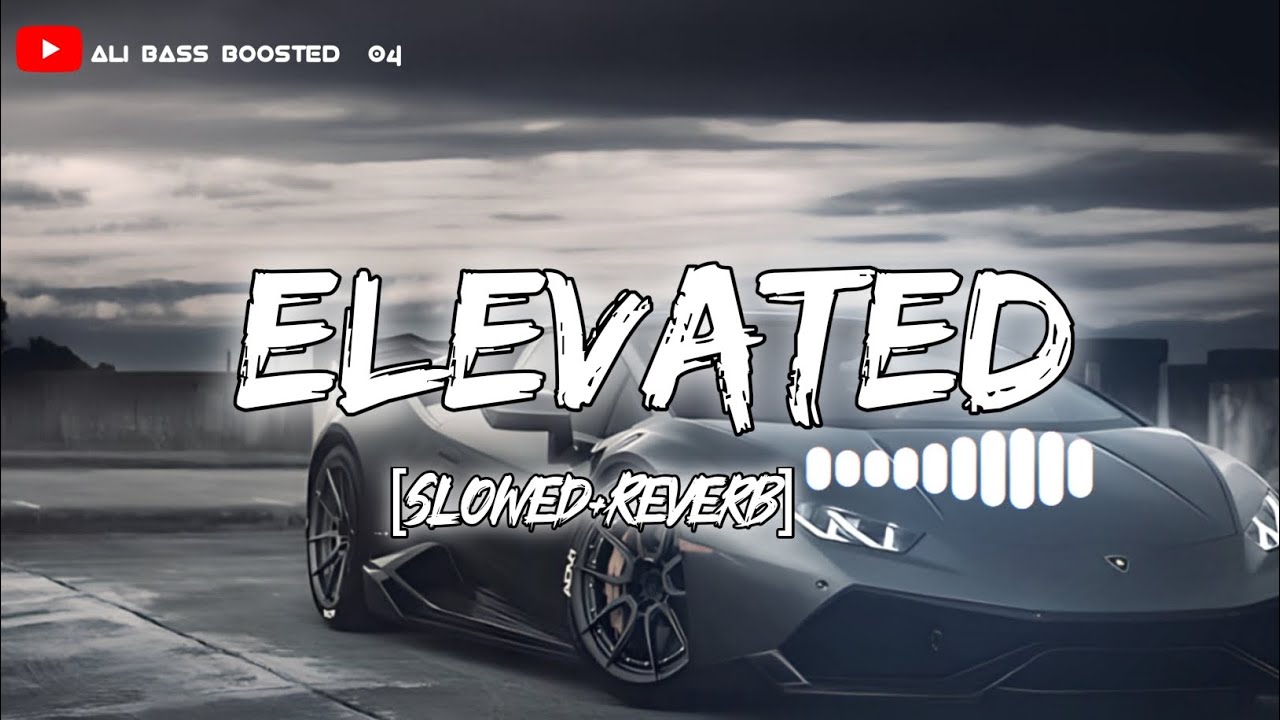 Elevated 😎                                            [Slowed+Reverb]  ||  Song😈