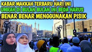 KABAR MAKKAH TERBARU HARI INI UMRAH DI BULAN BULAN INI BEDA HARUS BENAR BENAR MENGGUNAKAN PISIK