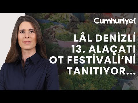 #CANLI 13.⁠ ⁠Alaçatı Ot Festivali: Çeşme Belediye Başkanı Lâl Denizli tanıtıyor...