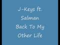 J-Keys ft. Salman - Back To My Other Life