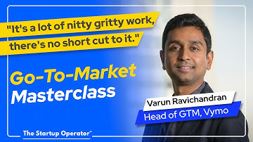 Go-To-Market Masterclass - Varun Ravichandran (Head of GTM, Vymo)