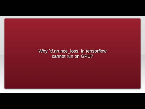 Why `tf.nn.nce_loss` in tensorflow cannot run on GPU?