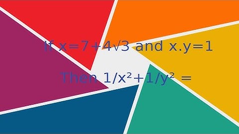 if x = 7+4rooot3 and xy =1 then 1/x^2 +1/y^2=?