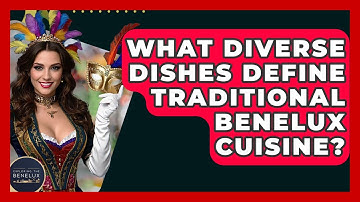 What Diverse Dishes Define Traditional Benelux Cuisine? - Exploring The Benelux