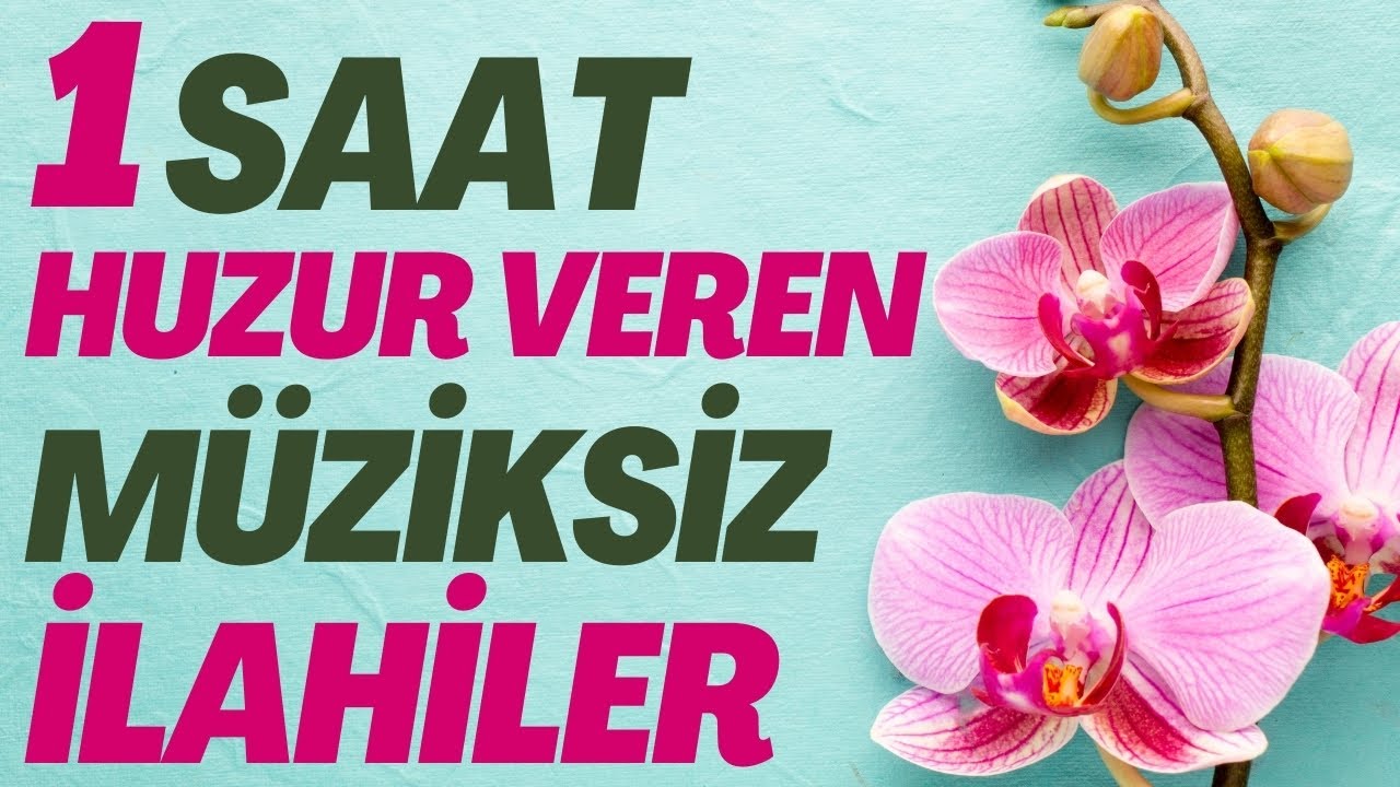 1 SAAT EN GÜZEL HUZUR VEREN MÜZİKSİZ İLAHİLER