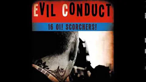 Evil Conduct - 16 Oi! Scorchers! (Full Album)