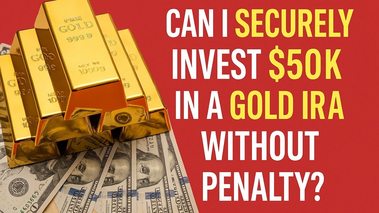 Can I Securely Invest $50k in a Gold IRA Without Penalty? - YouTube