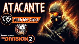 ATACANTE 2024| BIEN EXPLICADO Y ANALIZADO | LA MEJOR BUILD DPS 2024 | THE DIVISION 2