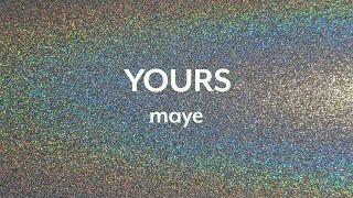 maye - Yours [Lyric Video]