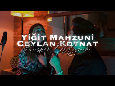 Yiğit Mahzuni feat. Ceylan Koynat - Kurban Olduğum