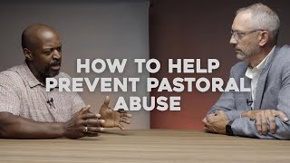 How To Help Prevent Pastoral Abuse