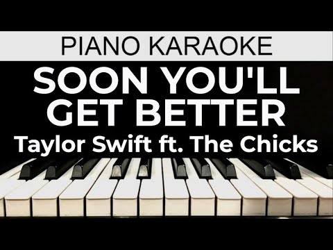 Soon You’ll Get Better - Taylor Swift ft. The Chicks - Piano Karaoke Instrumental Cover with Lyrics
