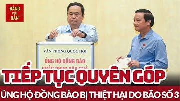 Ủy ban thường vụ Quốc hội ủng hộ đồng bào khắc phục hậu quả bão số 3 | Tin KHẮC PHỤC HẬU QUẢ BÃO LŨ