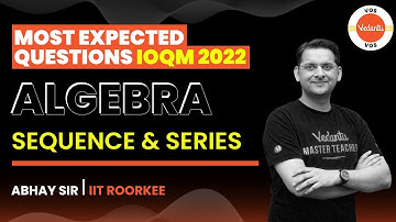 SEQUENCES AND SERIES | ALGEBRA | Most Expected Questions IOQM 2022  | Abhay Mahajan | VOS