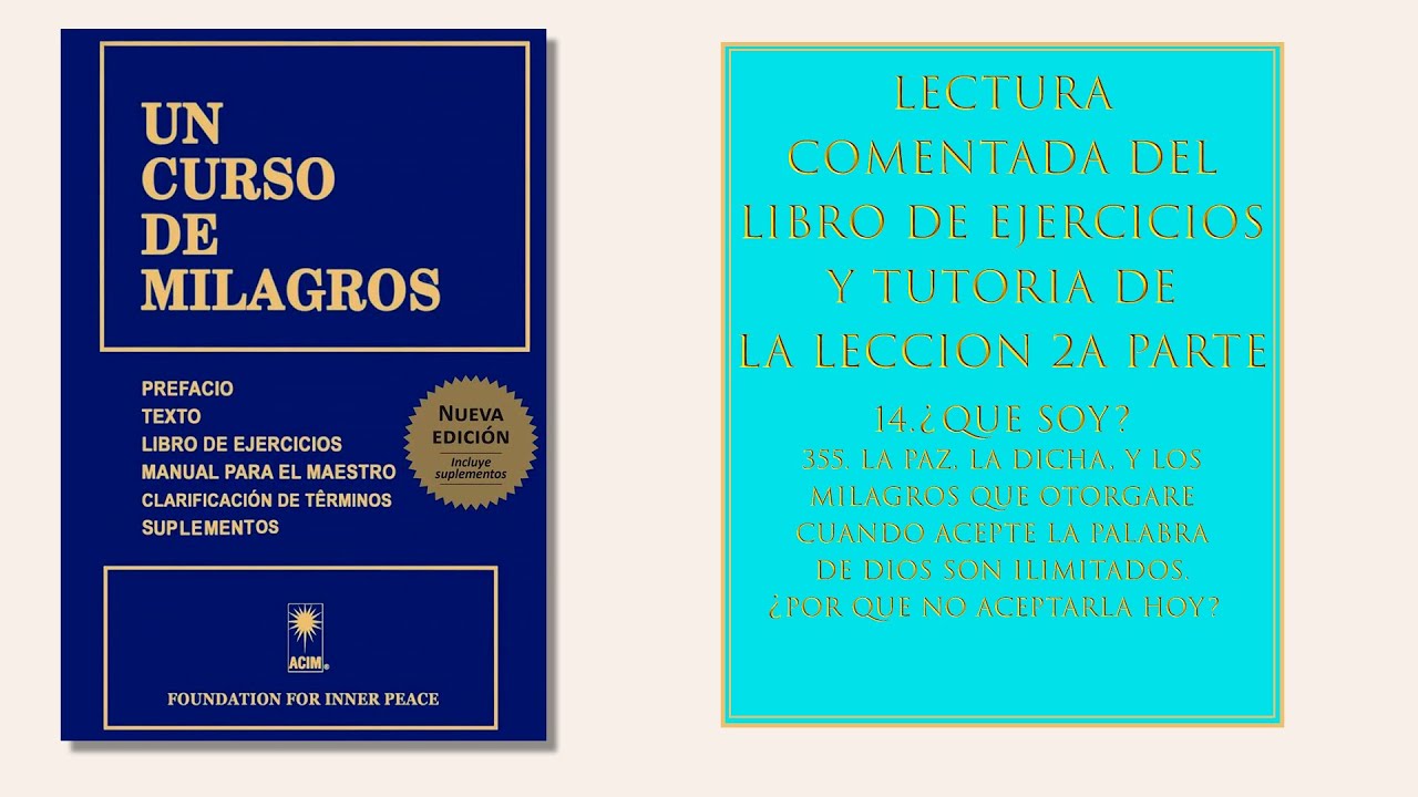 L Ej. Lección 355. La paz, la dicha, y los milagros que otorgaré [...] son ilimitados. [...]