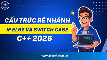 [C++]. Cấu Trúc Rẽ Nhánh If Else và Switch Case (2025).