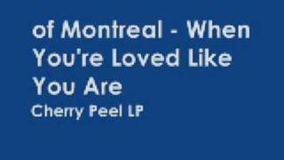 of Montreal - When you're loved like you are chords